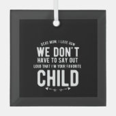 母親愛さん、私はあなたが大声で言う必要がない方法が大好き ガラスオーナメント (正面)