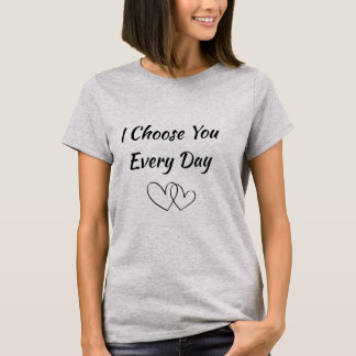 毎日あなたを選ぶ 女性用Tシャツ | ロマンティック Tシャツ