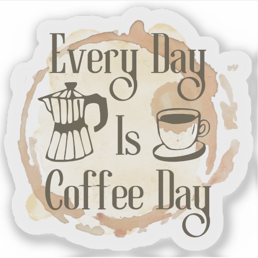 毎日がコーヒーの日 コーヒー愛好家の引用ステッカー シール (正面)
