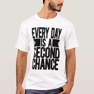 毎日が二度目のチャンスだ Tシャツ