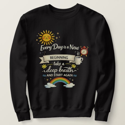 毎日が新たな始まり エッセンシャルTシャツ スウェットシャツ (デザイン正面)