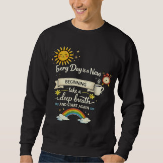 毎日が新たな始まり エッセンシャルTシャツ スウェットシャツ