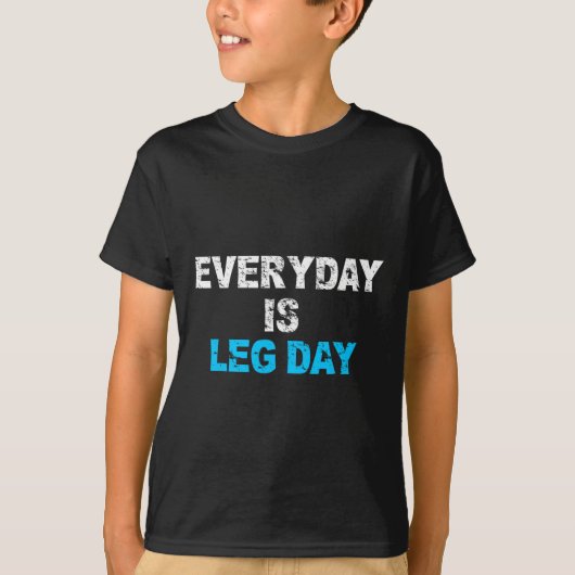 毎日が脚の日 おもしろトレーニングギフト Tシャツ (正面)