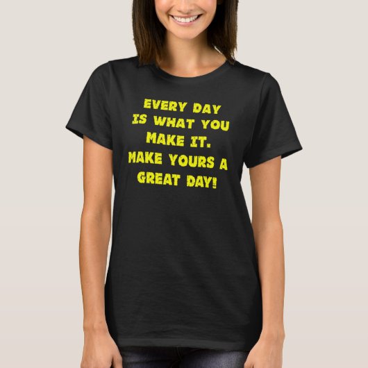 毎日が自分の作り方だ。Aにする素晴らし Tシャツ (正面)