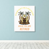 毎日が週末だ退職した キャンバスプリント (インサイチュ (ウッドフロア))