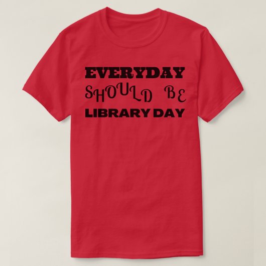 毎日は図書館の日でなければならない2 Tシャツ (デザイン正面)