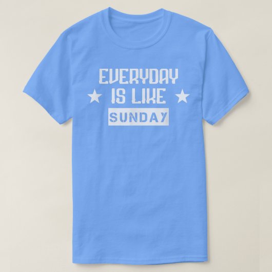 毎日は日曜日の皮肉おもしろいなユーモアだ Tシャツ (デザイン正面)