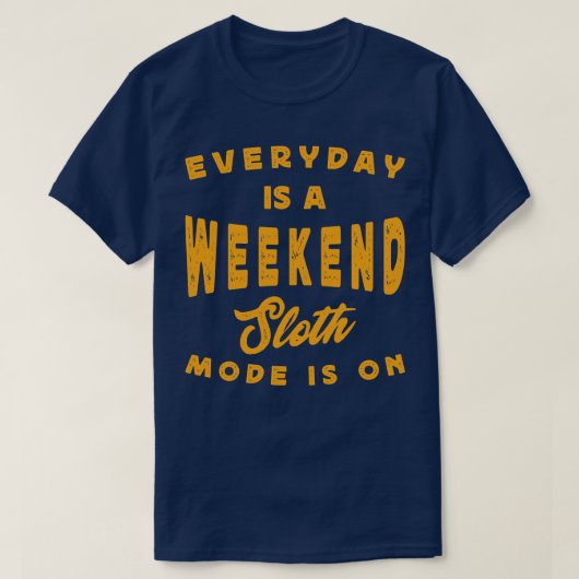 毎日は週末スローモードがオン Tシャツ (デザイン正面)