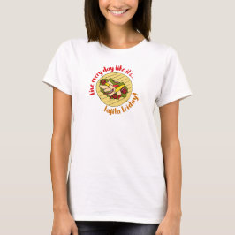 毎日をファヒータフライデーのように生きる 人生を楽しもう Tシャツ