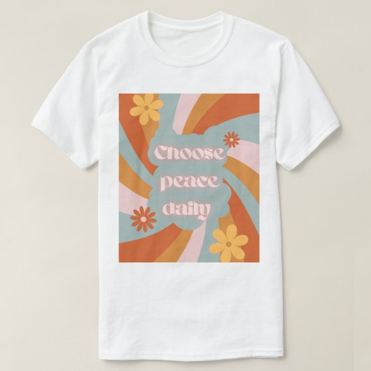 毎日平和を選ぶ - 希望溢れるTシャツデザイン Tシャツ (デザイン正面)