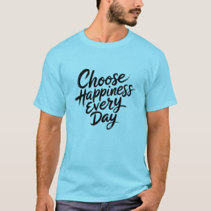 毎日幸せを選ぶ Tシャツ