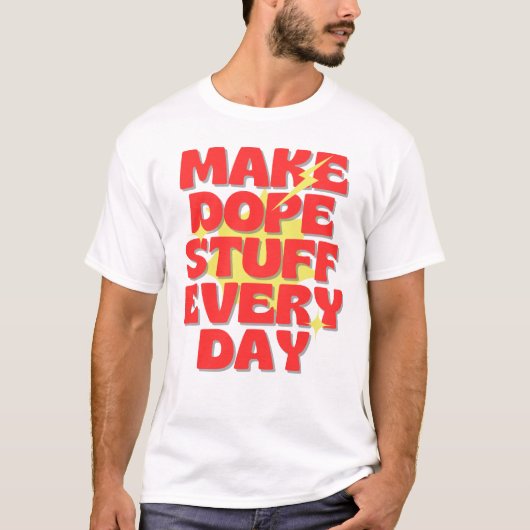 毎日最高のものを生み出そう Tシャツ (正面)