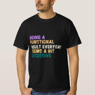 毎日機能的な大人でいることは少し見える Tシャツ
