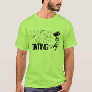 毎日私は編集しています Tシャツ