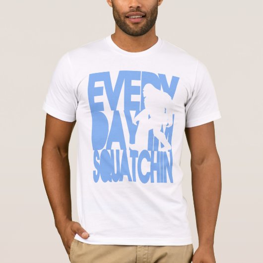 毎日私はSquatchinです Tシャツ (正面)