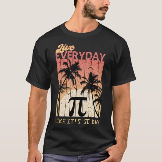 毎日Pi Dayのように生きる – おもしろい Math Tシャツ (正面)
