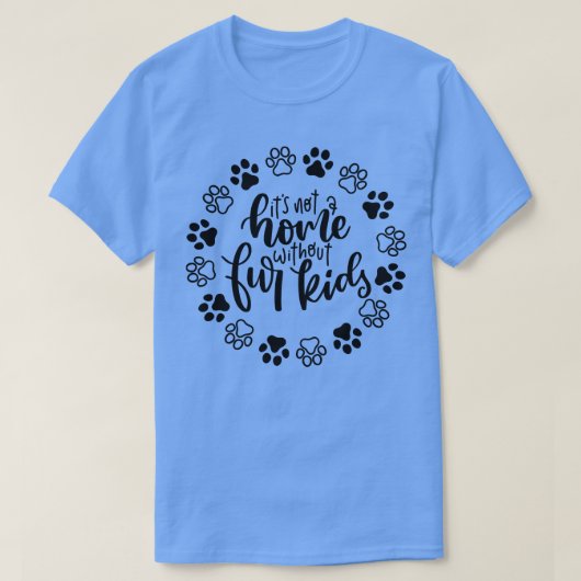 毛皮の子供のおもしろい犬や猫のない家ではない Tシャツ (デザイン正面)