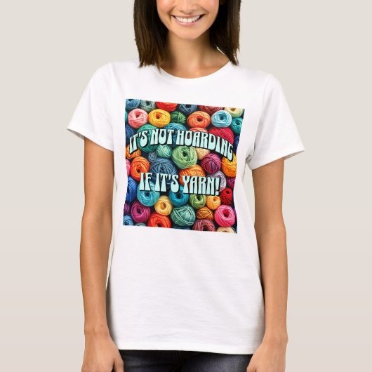 毛糸なら貯め込んでも囤積癖ではない Tシャツ (正面)