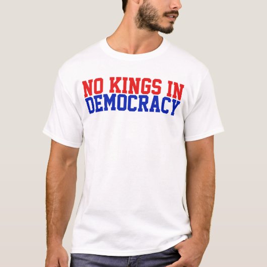 民主主義に王は存在しない Tシャツ (正面)