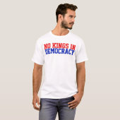 民主主義に王は存在しない Tシャツ (正面フル)