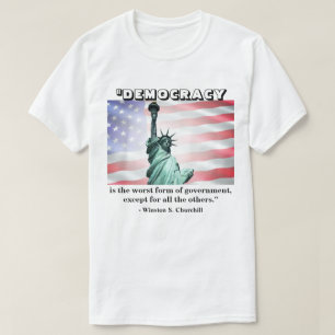 民主主義は政府の最も悪い型枠だ......... Tシャツ