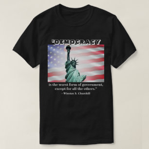 民主主義は政府の最も悪い型枠だ......... Tシャツ
