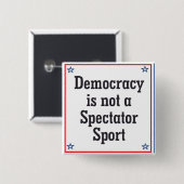 民主主義は観戦スポーツではない –  缶バッジ (正面&裏面)