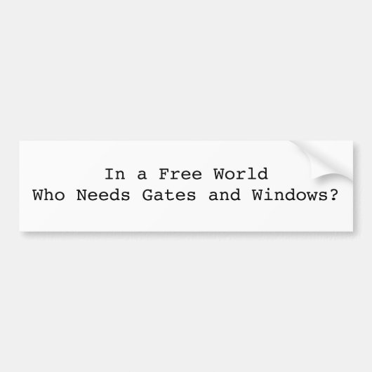 民主主義社会だれがゲートおよびWindowsを必要とするかか。 バンパーステッカー (正面)