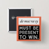 民主主義: 現在でなければ勝つためになりません 缶バッジ (正面&裏面)