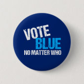 民主党が誰であっても青く投票する 缶バッジ (正面)