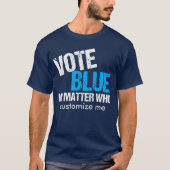 民主党が誰であっても青く投票する Tシャツ (正面)