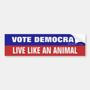 民主党に投票せよ 動物のように生きる バンパーステッカー