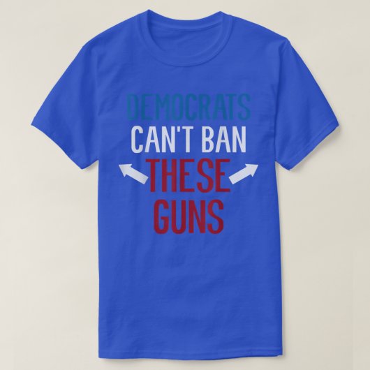 民主党は、これらの銃の重量挙げを禁止しおもしろいない Tシャツ (デザイン正面)