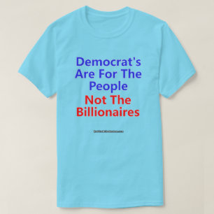 民主党は、億万長者ではなく国民のためのものだ Tシャツ