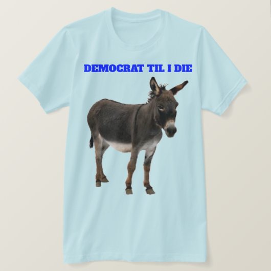 民主党員として死ぬまで Tシャツ (デザイン正面)