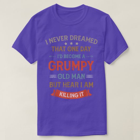 気おもしろいまずい老人になるとは夢にも思わなかった Tシャツ (デザイン正面)
