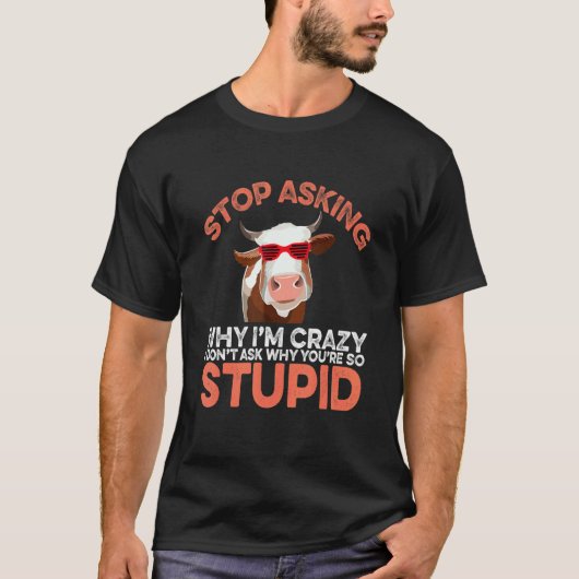 気が狂ってる理由を牛に聞くのやめて Tシャツ (正面)
