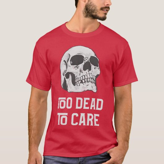 気にしないフレンドTシャツ Too dead to care Tシャツ (正面)