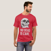 気にしないフレンドTシャツ Too dead to care Tシャツ (正面フル)