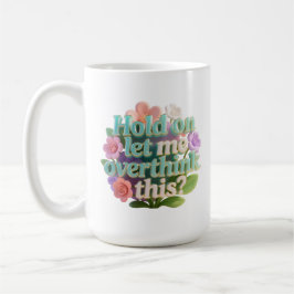 気の重いことを考えすぎて Floral ユーモラス テキスト サイン コーヒーマグカップ