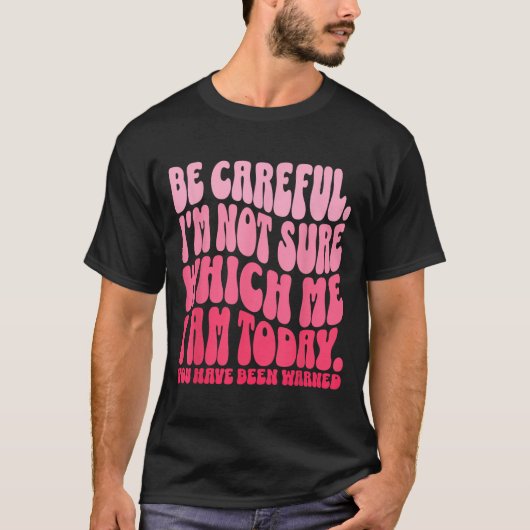 気をつけて私が今日Qかどうか分からなおもしろいい Tシャツ (正面)