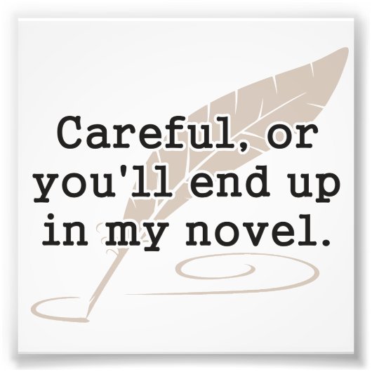 気をつけないと僕の小説を書くことになるよ フォトプリント (正面)