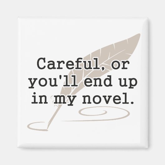 気をつけないと僕の小説を書くことになるよ マグネット (正面)