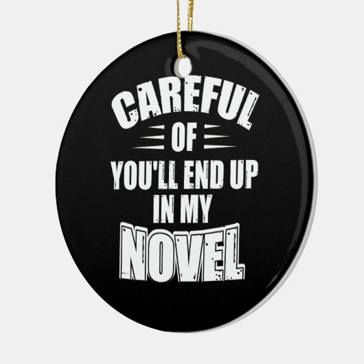 気をつけないと私の小説の作者に追い込まおもしろいれる セラミックオーナメント (左)
