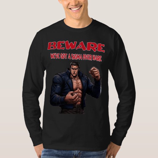 気をつけろ、シグマ野郎がいるぞ Tシャツ (正面)
