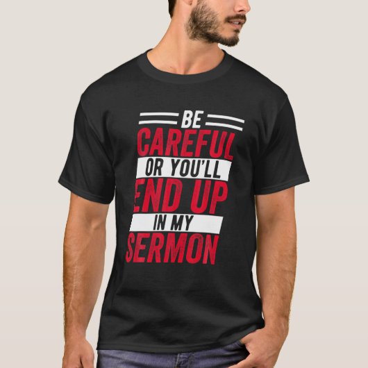 気を付けないと俺の説教に終わるおもしろいぞ Tシャツ (正面)