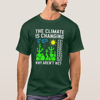 気候は変わっているのに、なぜ変わらないのか。 Tシャツ