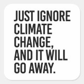 気候変動を無視すれば消え遠くにる スクエアシール (正面)