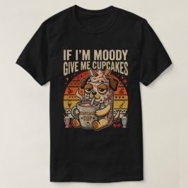 気分が悪い時はカップケーキをちょうだい 面白い犬Tシャツ Tシャツ