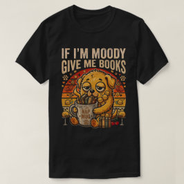 気分が悪い時は本をくれよ Funny Dog Tシャツ